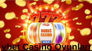vbet Casino Oyunları